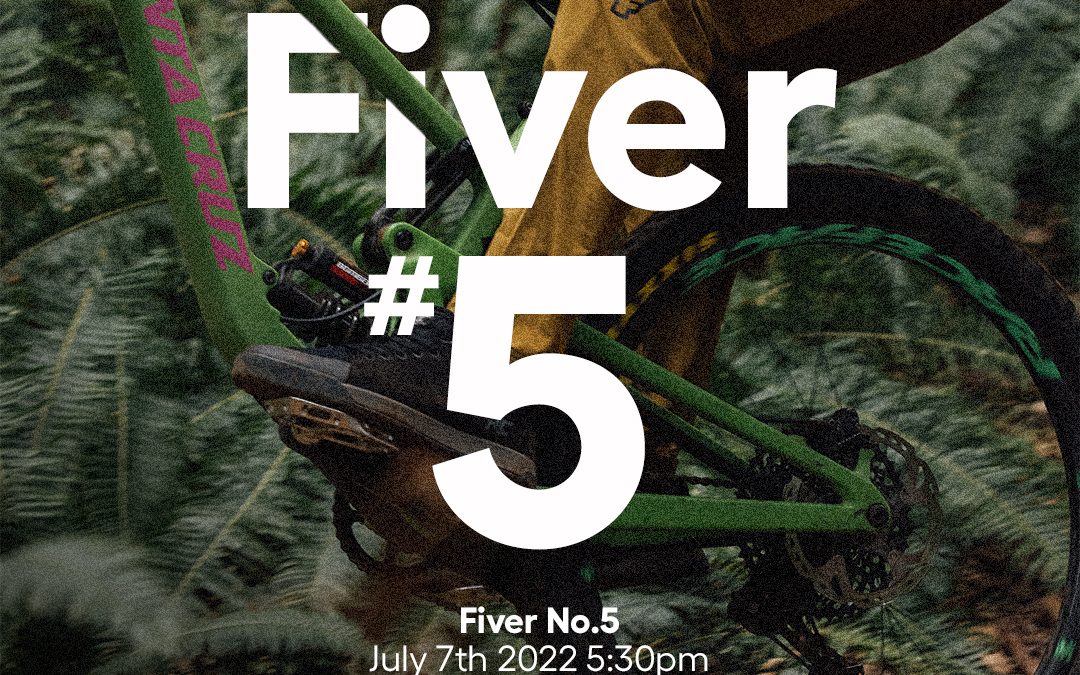 Fiver #5 Presented by Steed Cycles & Race Face